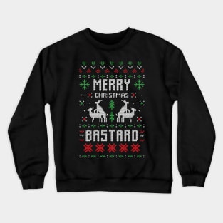 Merry Christmas Bastard Xmas Gift Ugly Crewneck Sweatshirt